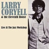 Coryell, Larry / The Eleventh House - Live At The Jazz Workshop 05-HH 014CD