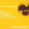 Norwegian Wind Ensemble - The Brass From Utopia: A Frank Zappa Tribute 21-NWD132