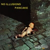 Pancake - No Illusions (expanded) 18-GOD 167