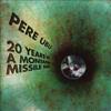 Pere Ubu - 20 Years In A Montana Missile Silo 21-CDBRED708