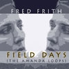 Frith, Fred - Field Days (The Amanda Loops) 21-RER FR A8