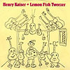 Kaiser, Henry - Lemon Fish Tweezer Rune 45