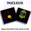 Nucleus - Elastic Rock/We'll talk About It Later 2 x CDs 15/BGO 47