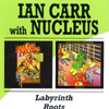 Nucleus/Ian Carr - Labyrinth/Roots 2 x CDs 25/BGO 567