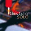 Cutler, Chris - Solo ReR CC1