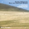 Xenia Ensemble - Eastern Approaches: Music From Former Soviet Republics 08/FY 7022